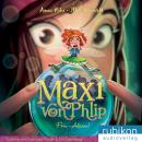 Maxi von Phlip (3). Feen-Alarm! Audiobook