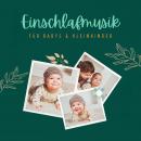 [German] - Einschlafmusik für Babys & Kleinkinder: 9 neurologisch wirksame Klangwelten, die Sie und  Audiobook