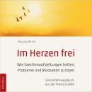 [German] - Im Herzen frei: Wie Familienaufstellungen helfen, Probleme und Blockaden zu lösen - Ein E Audiobook