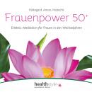 Frauenpower 50+: Erlebnis-Meditation für Frauen in den Wechseljahren Audiobook