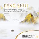 FENG SHUI: Ein ganzheitlicher Weg zur Harmonie: Grundlagen, praktische Tipps und Meditationen Audiobook