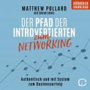 Der Pfad der Introvertierten zum Networking: Authentisch und mit System zum Businesserfolg Audiobook