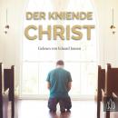 Der kniende Christ Audiobook