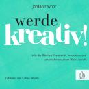 [German] - Werde kreativ!: Wie die Bibel zu Kreativität, Innovation und unternehmerischem Risiko ber Audiobook
