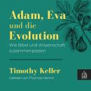 [German] - Adam, Eva und die Evolution: Wie Bibel und Wissenschaft zusammenpassen Audiobook