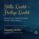 [German] - Stille Nacht – Heilige Nacht: Warum wir Weihnachten heute noch feiern Audiobook