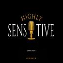 Highly Sensitive: Calvary of a hsperson Audiobook