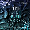 [German] - LIKE LOVE BUT DARKER: Like Love Reihe 1 Audiobook