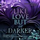 [German] - LIKE LOVE BUT still DARKER: Like Love Reihe 2 Audiobook