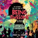 The Ultimate Teen Life Guide on Being Awesome on Almost Anything: Boost Confidence, Build Strong Fri Audiobook