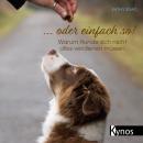... oder einfach so!: Warum Hunde sich nicht alles verdienen müssen Audiobook