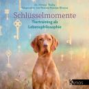 [German] - Schlüsselmomente: Tiertraining als Lebensphilosophie Audiobook