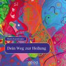 [German] - Meditation - Dein Weg zur Heilung: Aktiviere Deine Selbstheilungskräfte Audiobook