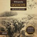Wiki Geschichte - Der erste Weltkrieg: Kompaktes Wissen zum Anhören Audiobook