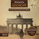 Wikipedia Geschichte - Die Geschichte Deutschlands: Kompaktes Wissen zum Anhören Audiobook