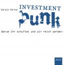 Investment Punk: Warum ihr schuftet und wir reich werden Audiobook