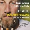 Leb wohl, Schlaraffenland: Die Kunst des Weglassens Audiobook