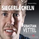 Siegerlächeln: Sebastian Vettel - Das Leben eines Formel 1-Idols Audiobook