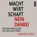 [German] - Machtwirtschaft - nein danke!: Für eine Wirtschaft, die uns allen dient Audiobook
