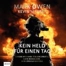 [German] - Kein Held für einen Tag: Geheime Missionen, tödliche Einsätze, harte Niederlagen - Mein L Audiobook