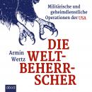 Die Weltbeherrscher: Militärische und geheimdienstliche Operationen der USA Audiobook