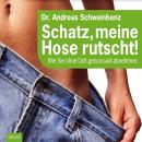 [German] - Schatz, meine Hose rutscht! Wie Sie ohne Diät genussvoll abnehmen. Audiobook