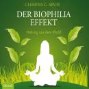 [German] - Der Biophilia-Effekt - Heilung aus dem Wald Audiobook