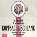[German] - Kopfsache schlank: Wie wir über unser Gehirn unser Gewicht steuern Audiobook