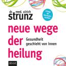 [German] - Neue Wege der Heilung: Gesundheit geschieht von innen Audiobook