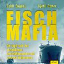 Fisch-Mafia: Die Jagd nach den skrupellosen Geschäftemachern auf unseren Weltmeeren Audiobook