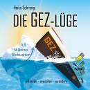 [German] - Die GEZ-Lüge: erkennen - erwachen - verändern Audiobook