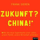 [German] - Zukunft, China: Wie die neue Supermacht unser Leben, unsere Politik, unsere Wirtschaft ve Audiobook