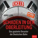 [German] - Schaden in der Oberleitung: Das geplante Desaster der Deutschen Bahn Audiobook