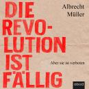 [German] - Die Revolution ist fällig: Aber sie ist verboten Audiobook