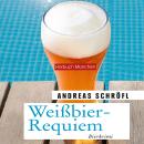 [German] - Weißbier-Requiem: Bierkrimi Audiobook