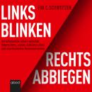Links blinken, rechts abbiegen: Die unheimliche Allianz zwischen Neurechten, woken Antideutschen und Audiobook