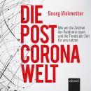 Die Post-Corona-Welt: Wie wir die Zeichen der Pandemie lesen und die Trends der Zeit für uns nutzen Audiobook