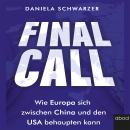 Final Call: Wie Europa sich zwischen China und den USA behaupten kann Audiobook