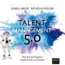 Talentmanagement 5.0: Wie Sie die klügsten Köpfe finden und halten Audiobook
