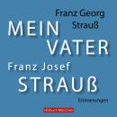 Mein Vater Franz Josef Strauß Audiobook