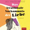 [German] - Das irrationale Vorkommnis der Liebe Audiobook