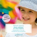 Kinder einfühlend ins Leben begleiten: Elternschaft im Licht der GFK Audiobook