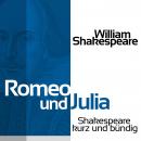 [German] - Romeo und Julia: Shakespeare kurz und bündig Audiobook