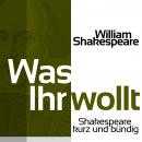 [German] - Was Ihr wollt: Shakespeare kurz und bündig Audiobook
