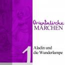 [German] - Aladin und die Wunderlampe: Orientalische Märchen 1 Audiobook