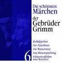 [German] - Rotkäppchen: Die schönsten Märchen der Gebrüder Grimm 6: Rotkäppchen, Der Eisenhans, Die  Audiobook