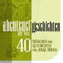 Die Große Abenteuer Box: 40 Märchen und Geschichten Audiobook