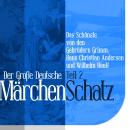 Der Große Deutsche Märchen Schatz: Das Schönste von den Gebrüdern Grimm, Hans Christian Andersen und Audiobook