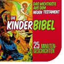 Die Kinderbibel: Das Wichtigste aus dem Neuen Testament: 25 Minutengeschichten Audiobook