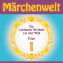 Märchenwelt - Die schönsten Märchen aus aller Welt. Folge 1: Weltmärchen aus Deutschland, Dänemark,  Audiobook